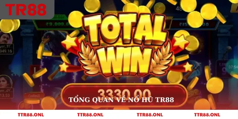 Tổng quan về nổ hũ Tr88